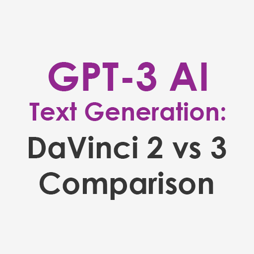 Comparing DaVinci 2 vs 3 in GPT for AI Text Generation